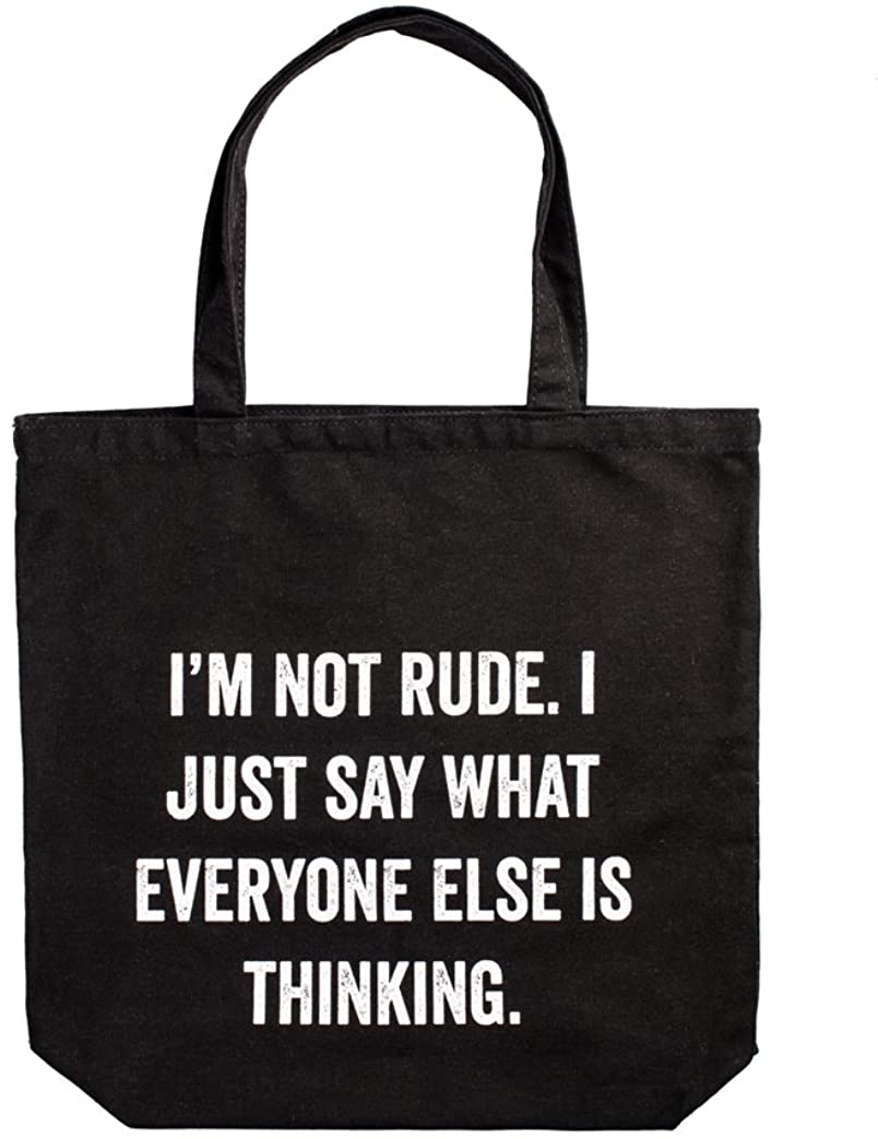 Price:$21.95    I'm Not Rude. I Just Say What Everyone Else Is Thinking. Tote Bag in Black and White Lettering  Clothing
